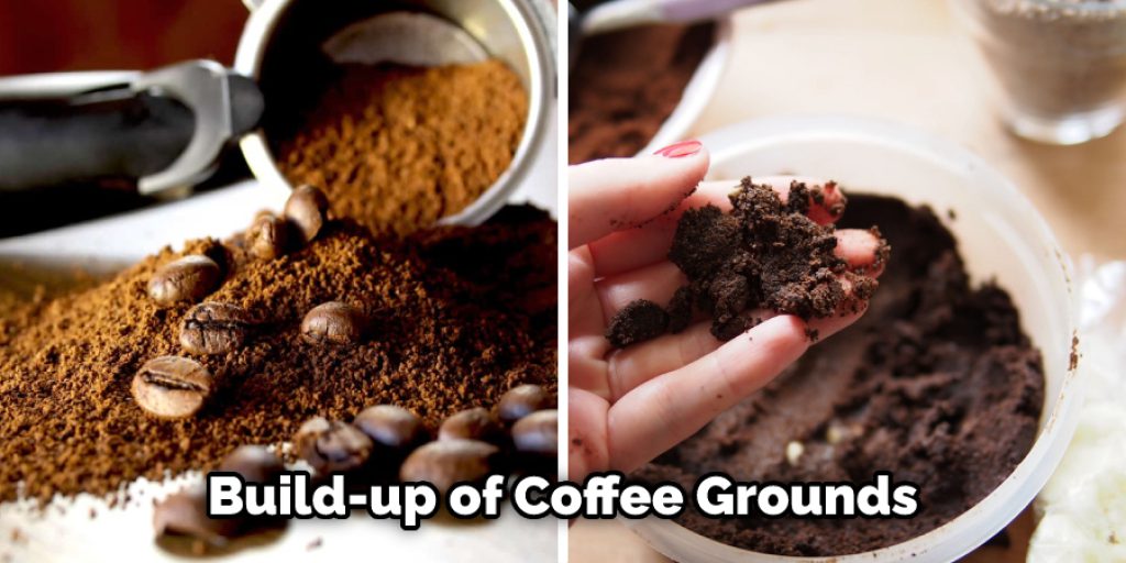 Build-up of Coffee Grounds