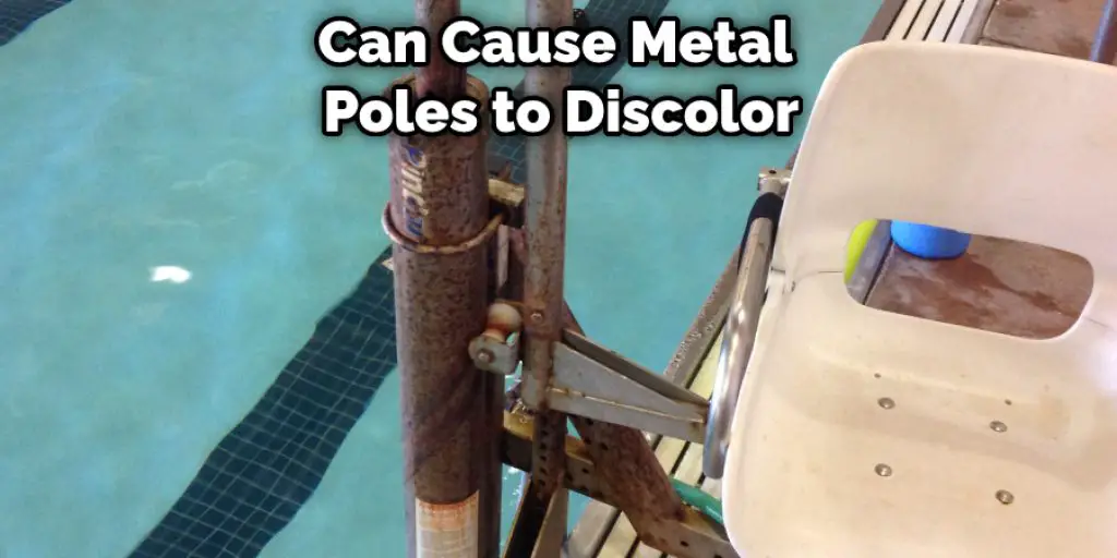 Can Cause Metal  Poles to Discolor
