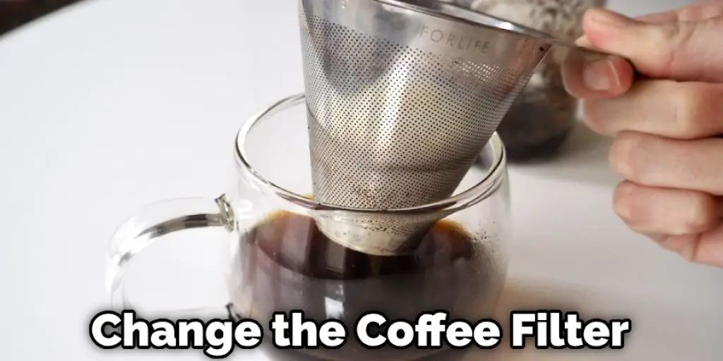 Change the Coffee Filter