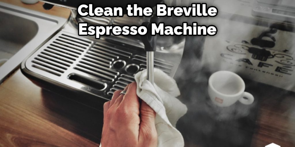 Clean the Breville Espresso Machine
