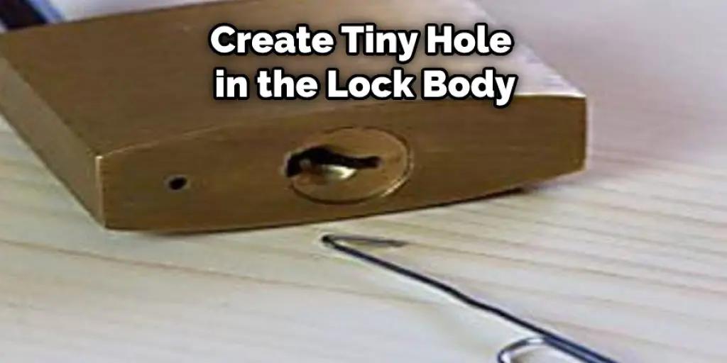 Create Tiny Hole  in the Lock Body