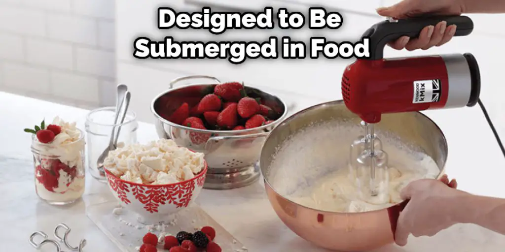 Designed to Be  Submerged in Food
