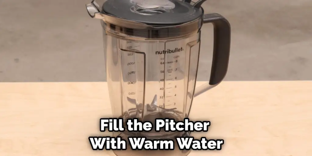 Fill the Pitcher  With Warm Water