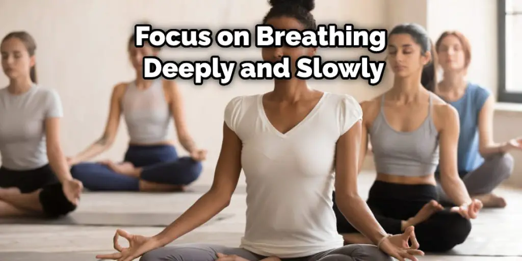 Focus on Breathing  Deeply and Slowly