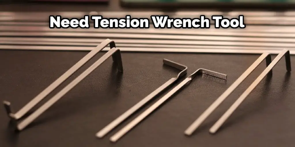 Need Tension Wrench Tool