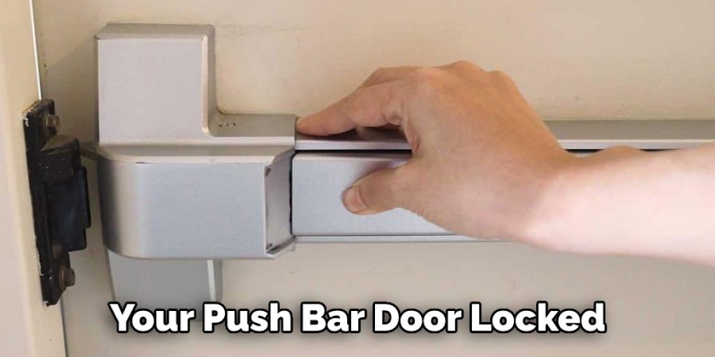 Your Push Bar Door Locked