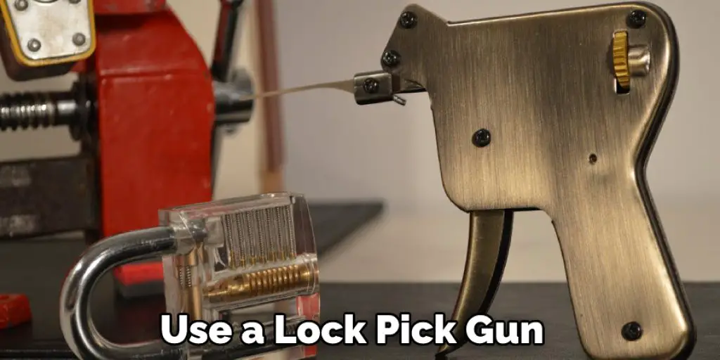 Use a Lock Pick Gun