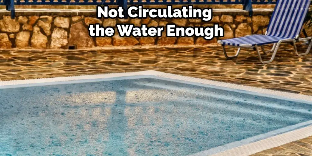 Not Circulating  the Water Enough