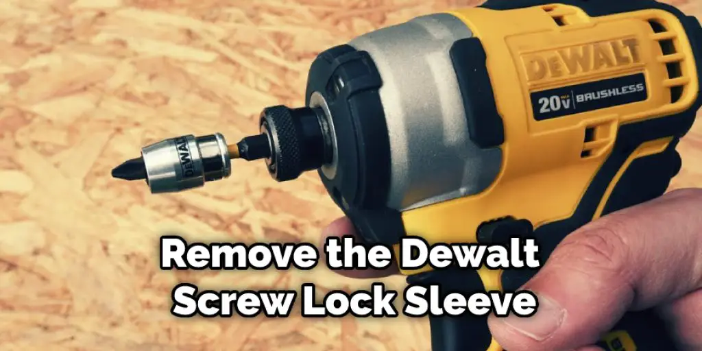 Remove the Dewalt  Screw Lock Sleeve