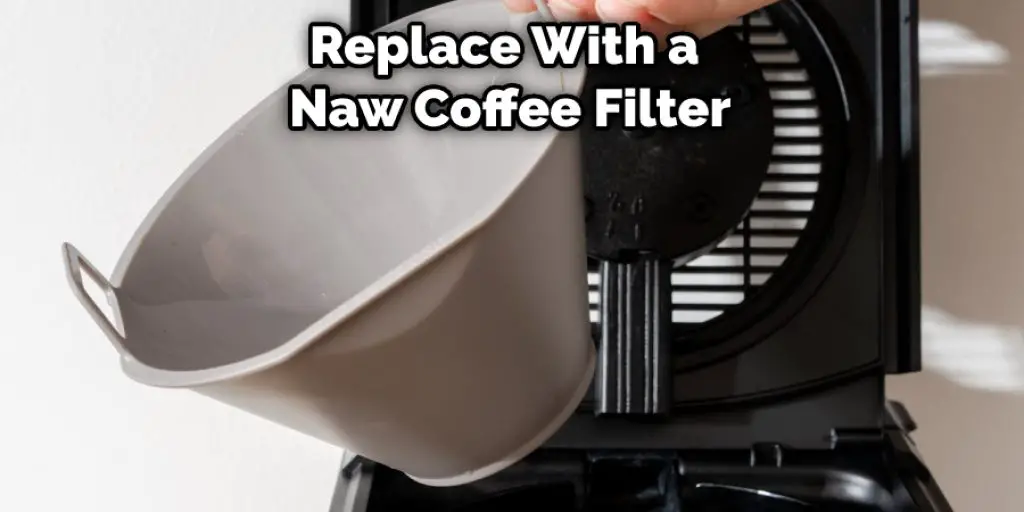 Replace With a Naw Coffee Filter