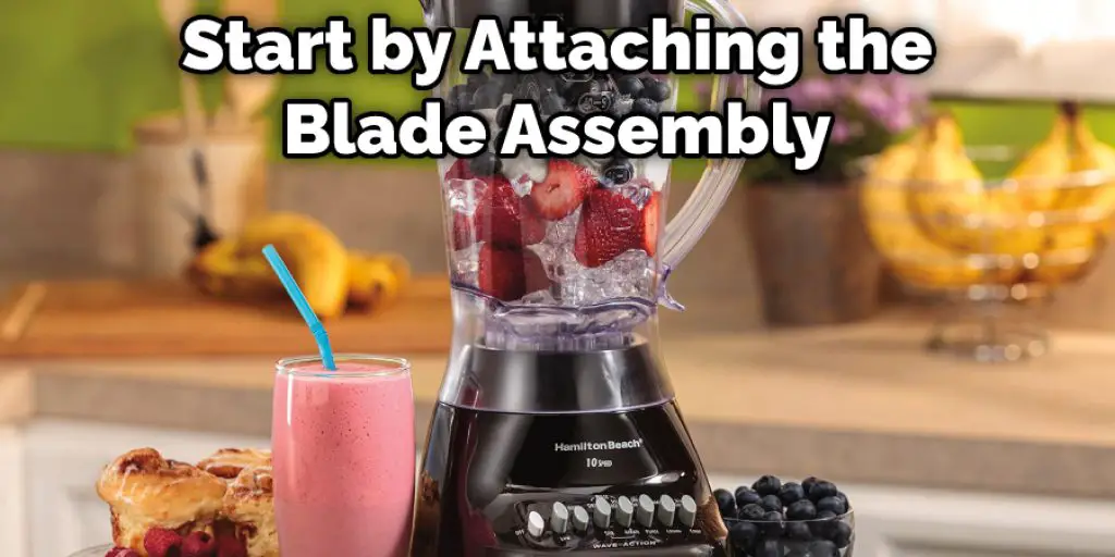 Start by Attaching the Blade Assembly
