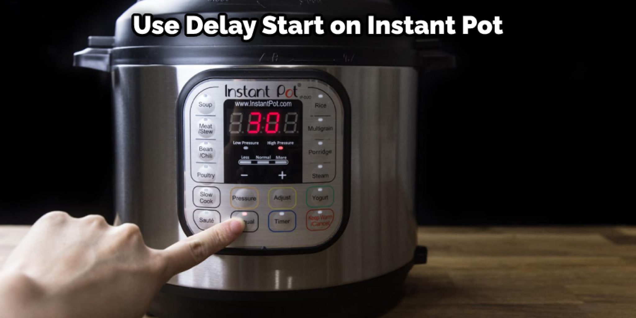 How to Use Delay Start on Instant Pot | 5 Steps Instructions