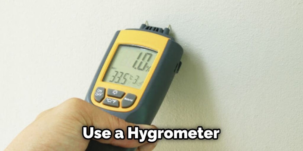 Use a Hygrometer