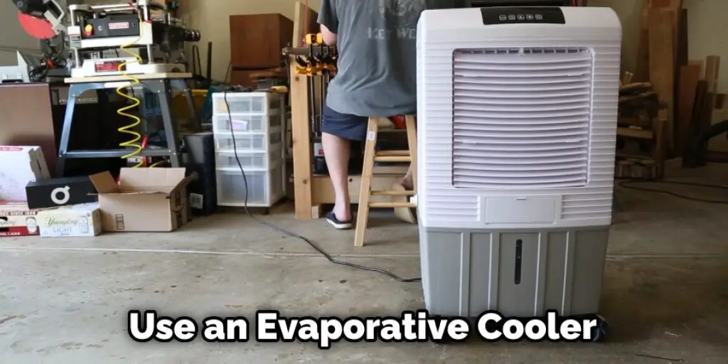 Use an Evaporative Cooler