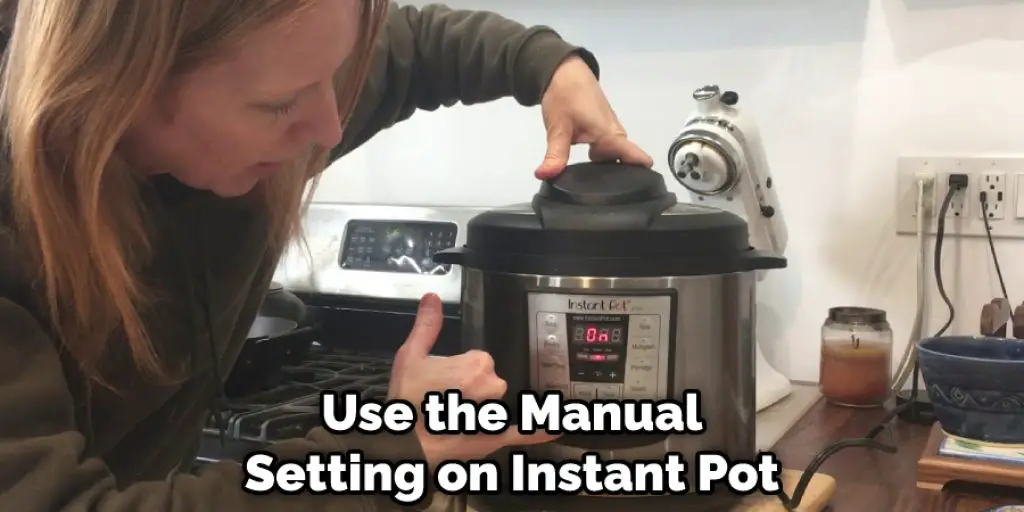 Use the Manual Setting on Instant Pot