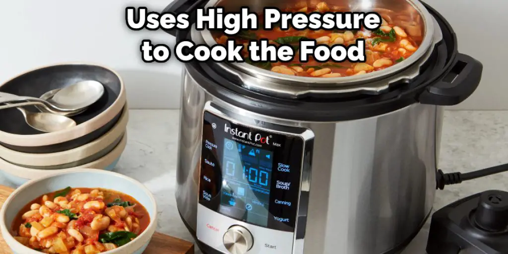 Uses High Pressure to Cook the Food