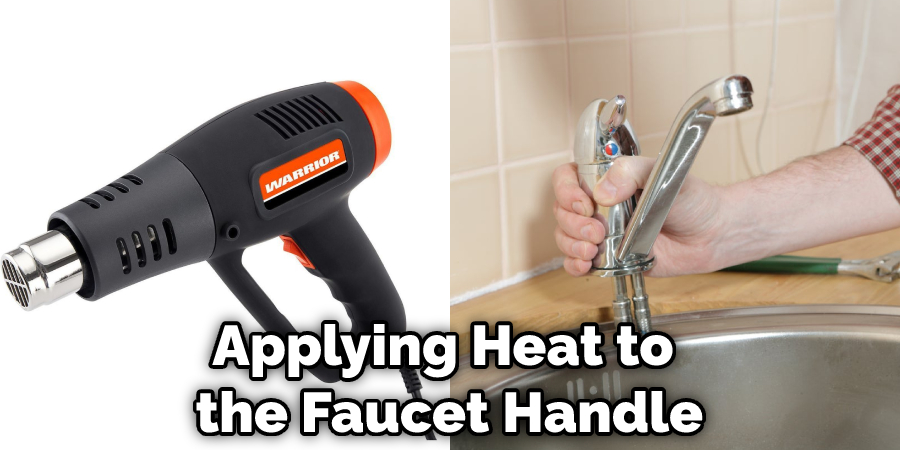 Applying Heat to the Faucet Handle