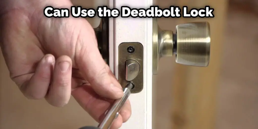 Can Use the Deadbolt Lock