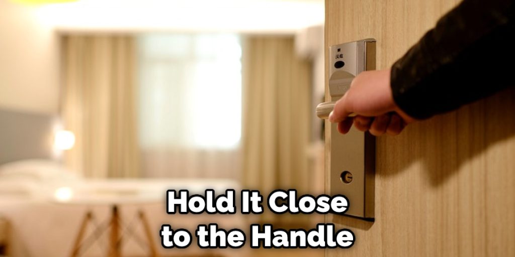 Hold It Close to the Handle