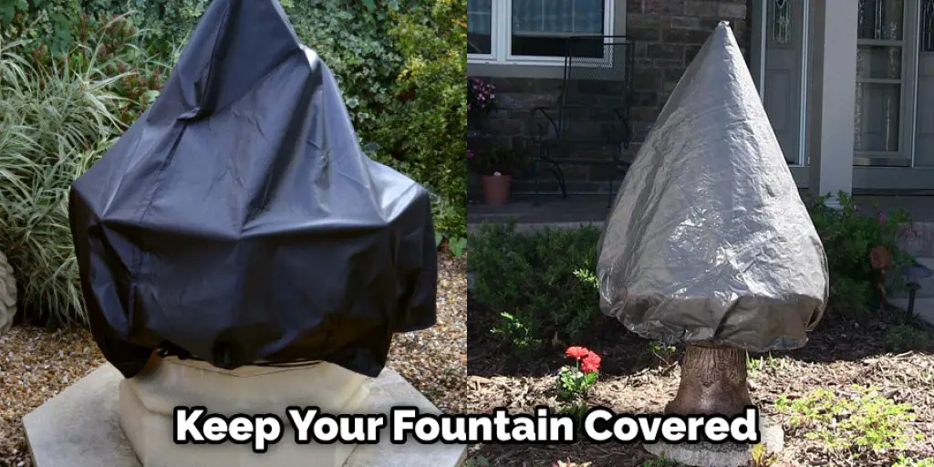 Keep Your Fountain Covered