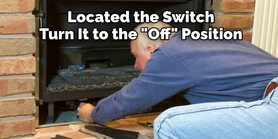 Located the Switch, Turn It to the Off Position
