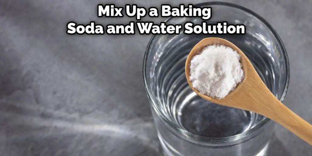Mix Up a Baking  Soda and Water Solution