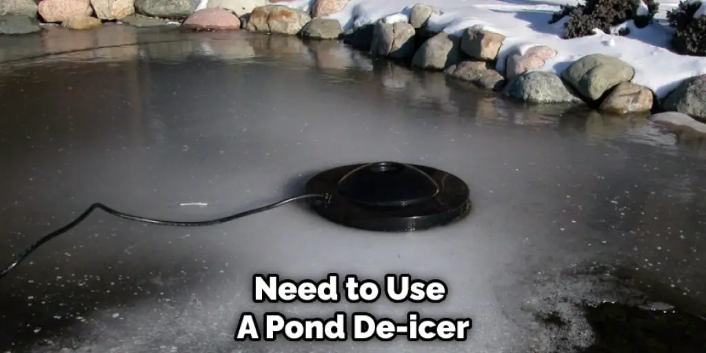 Need to Use A Pond De-icer