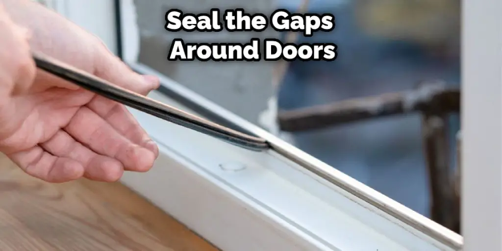 Seal the Gaps  Around Doors