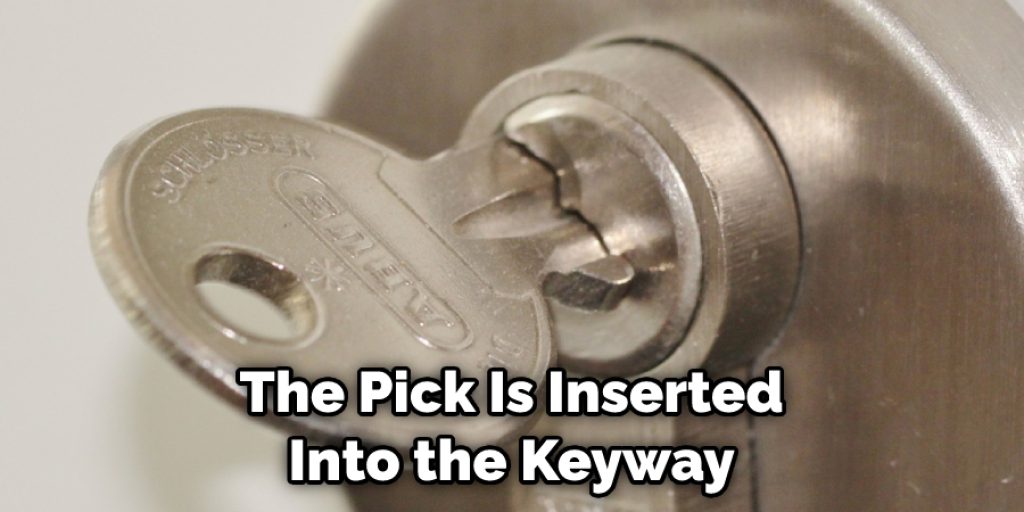 The Pick Is Inserted Into the Keyway