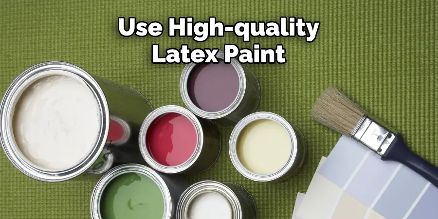 Use High-quality Latex Paint