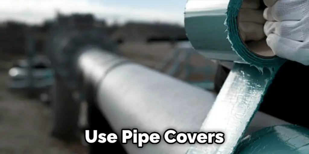 Use Pipe Covers