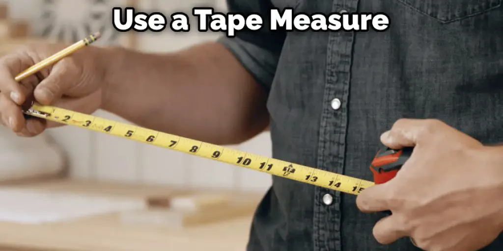 Use a Tape Measure