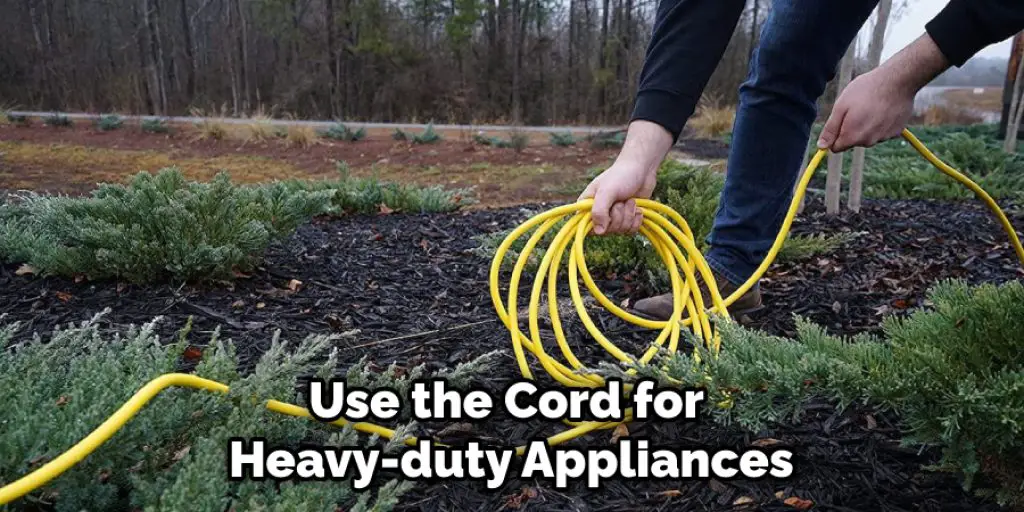 Use the Cord for  Heavy-duty Appliances