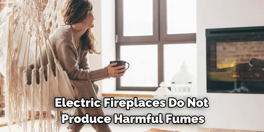 Electric Fireplaces Do Not  Produce Harmful Fumes