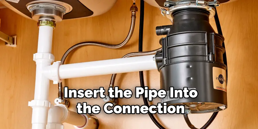 Insert the Pipe Into the Connection