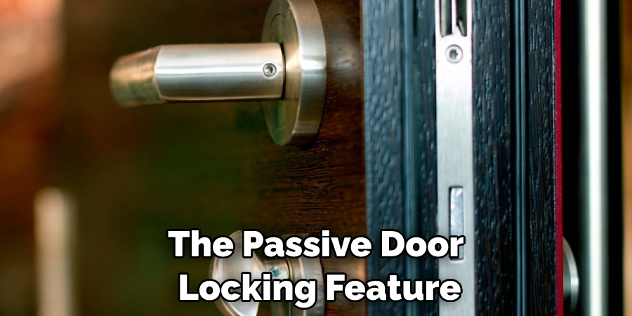 The Passive Door  Locking Feature