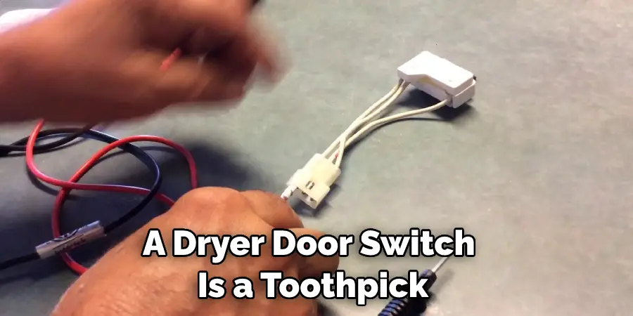 A Dryer Door Switch  Is a Toothpick