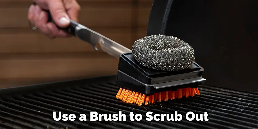 Use a Brush to Scrub Out 