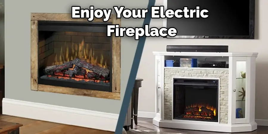 Enjoy Your Electric Fireplace