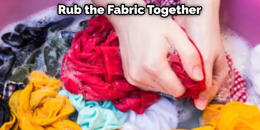Rub the Fabric Together