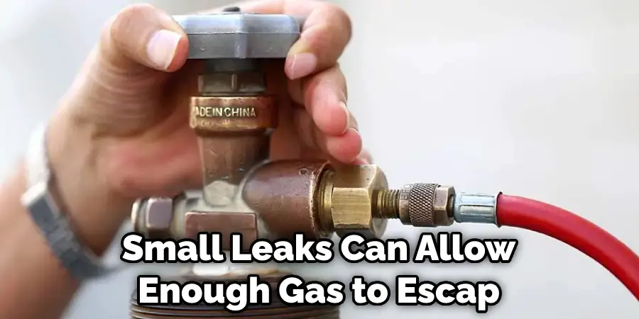 Small Leaks Can Allow Enough Gas to Escap