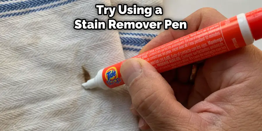Try Using a  Stain Remover Pen