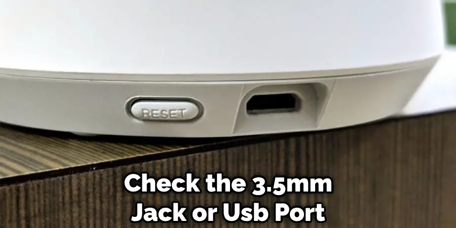 Check the 3.5mm Jack or Usb Port