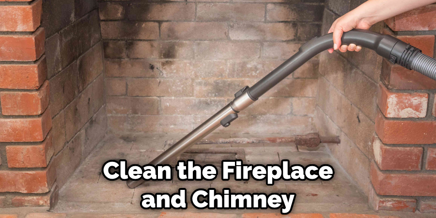 Clean the Fireplace and Chimney