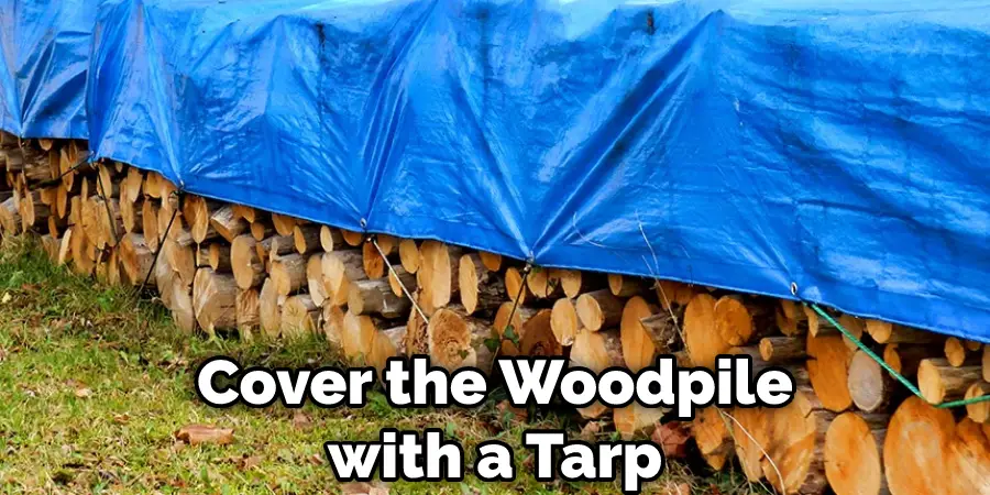 Cover the Woodpile with a Tarp