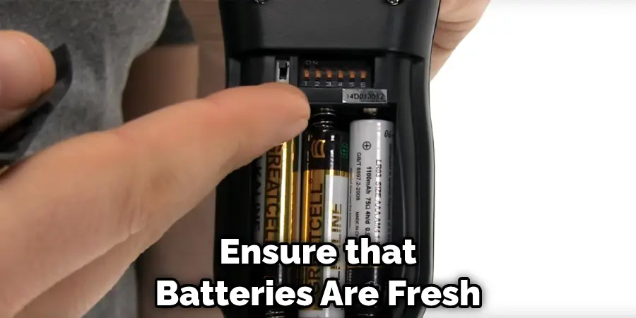 Ensure that Batteries Are Fresh