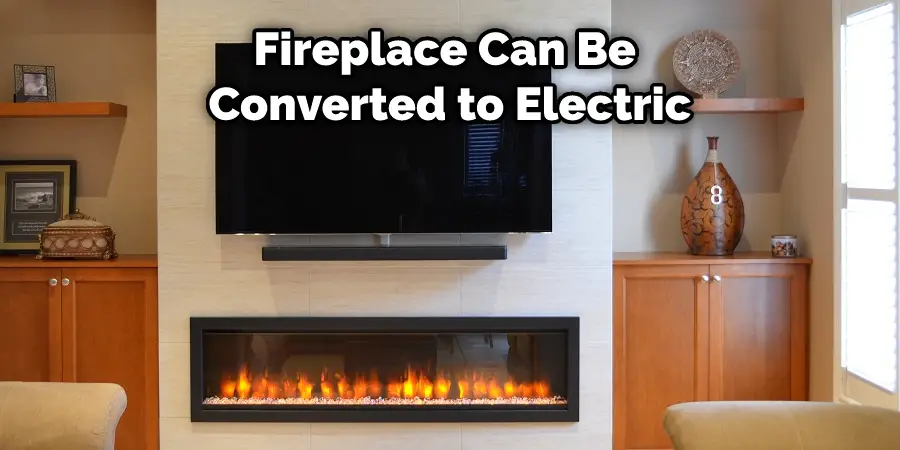 Fireplace Can Be Converted to Electric