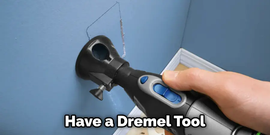 Have a Dremel Tool