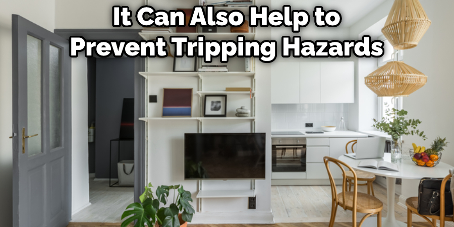 It Can Also Help to Prevent Tripping Hazards