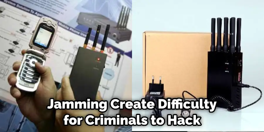Jamming Create Difficulty for Criminals to Hack